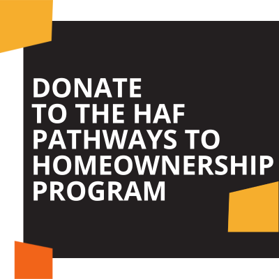 Donate to the HAF Pathways To Homeownership Program