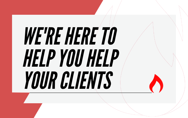 We're here to help you help your clients.