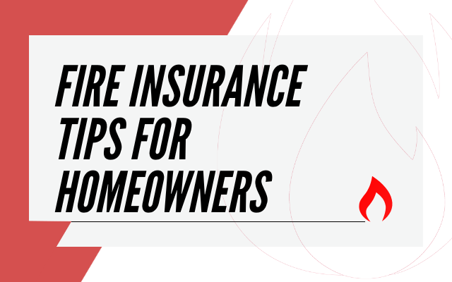 Fire insurance tips for homeowners